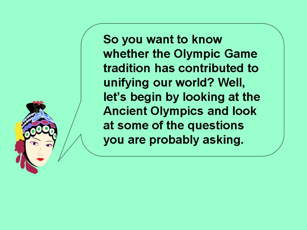 So you want to know whether the Olympic Game tradition has contributed to unifying